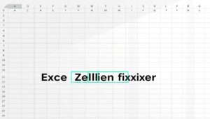 Excel zellen fixieren